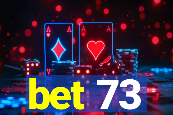 bet 73