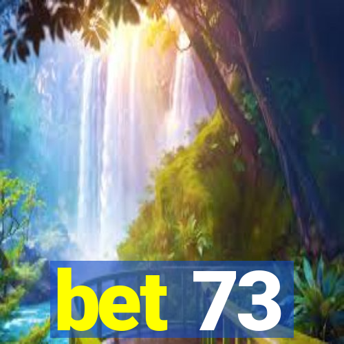 bet 73