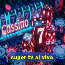 super tv ai vivo