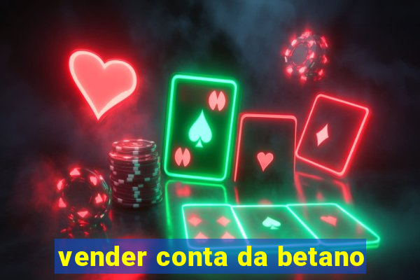 vender conta da betano