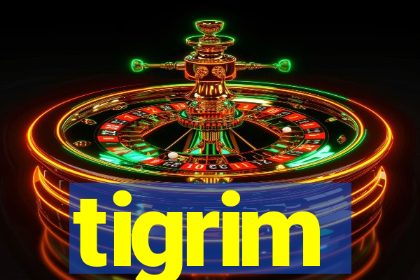 tigrim