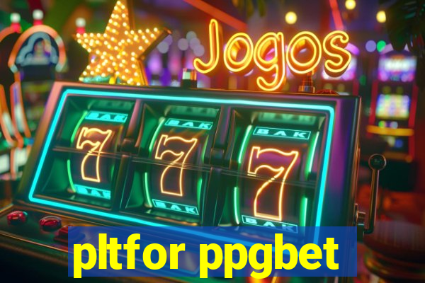 pltfor ppgbet