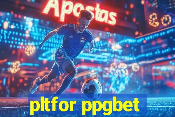 pltfor ppgbet