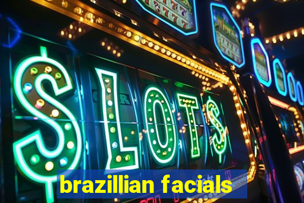 brazillian facials