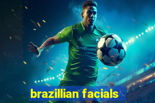 brazillian facials