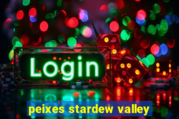 peixes stardew valley