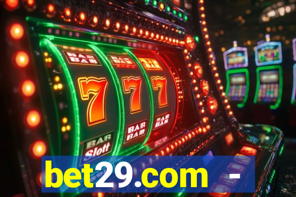 bet29.com - caça-níqueis online cassino