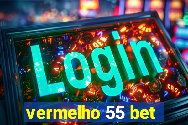 vermelho 55 bet