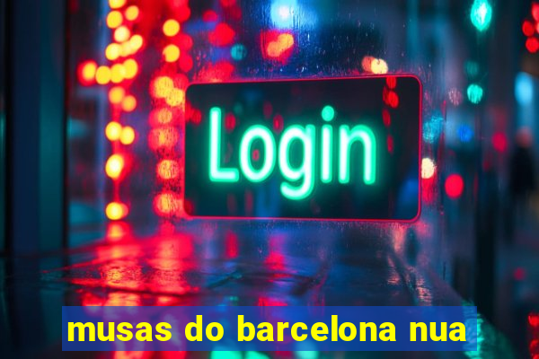 musas do barcelona nua