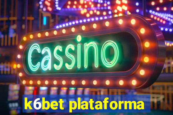 k6bet plataforma