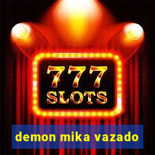 demon mika vazado