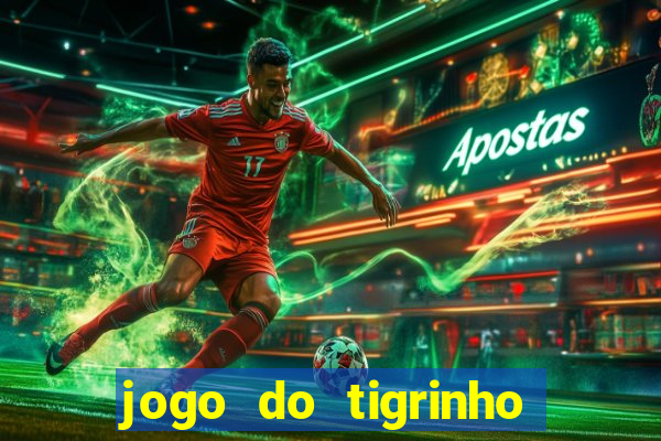 jogo do tigrinho oficial como jogar