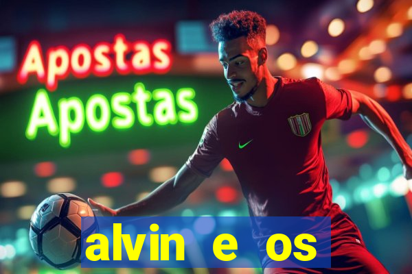 alvin e os esquilos 3 filme completo dublado