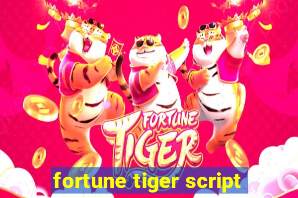 fortune tiger script