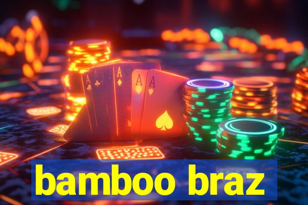 bamboo braz