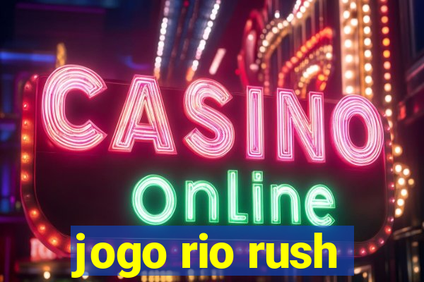 jogo rio rush