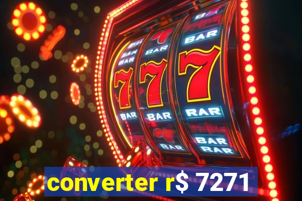 converter r$ 7271