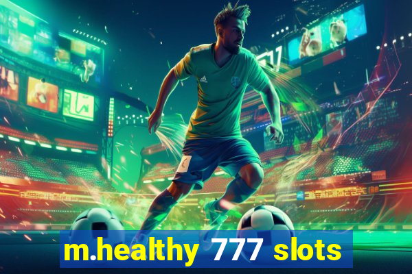 m.healthy 777 slots