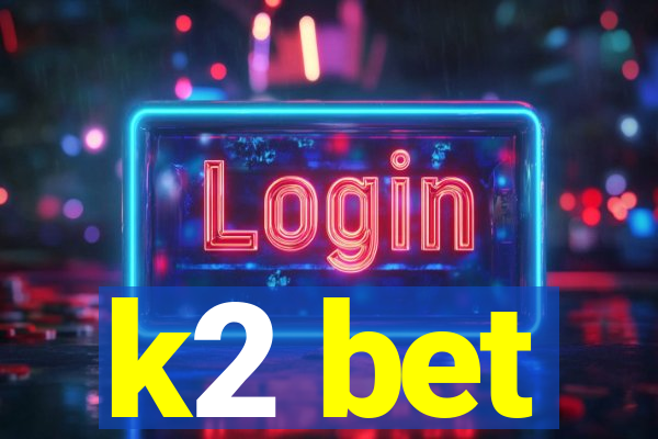 k2 bet