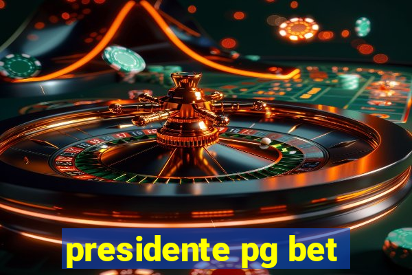 presidente pg bet