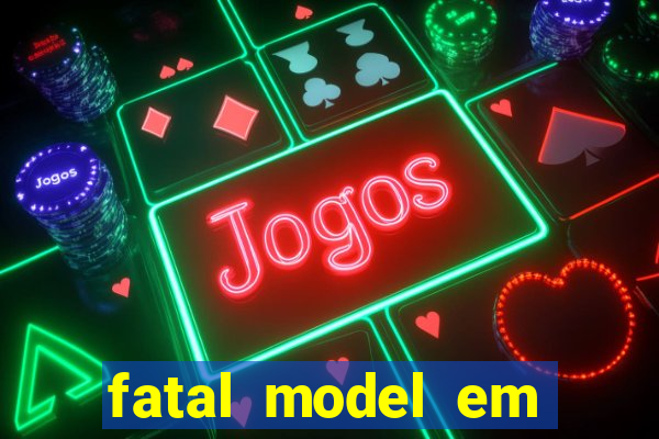 fatal model em eunapolis bahia