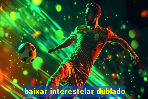 baixar interestelar dublado