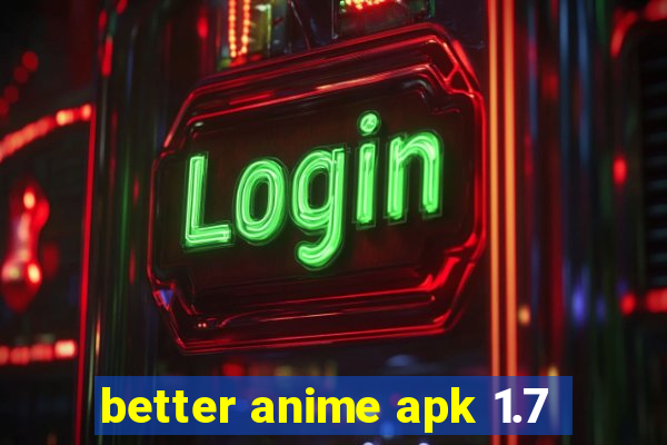 better anime apk 1.7