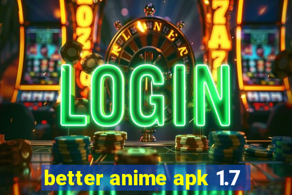 better anime apk 1.7