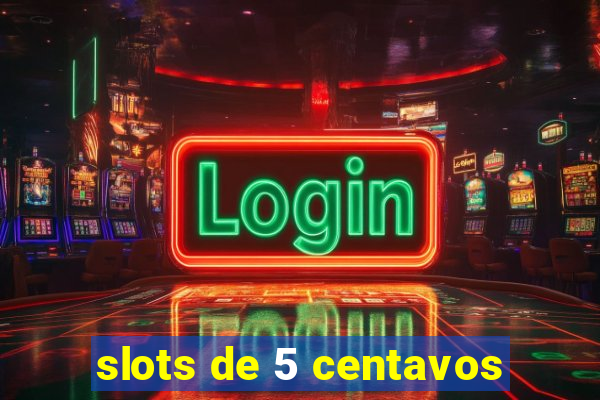 slots de 5 centavos