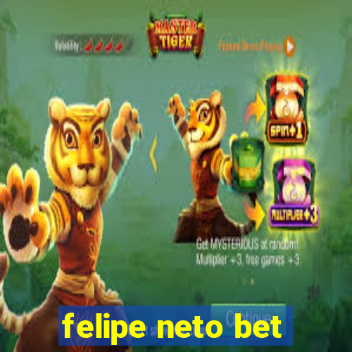 felipe neto bet