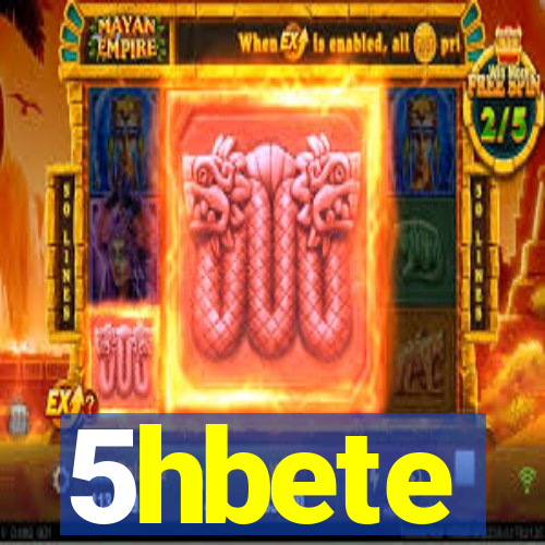 5hbete