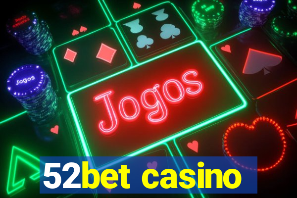 52bet casino