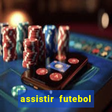 assistir futebol multi max