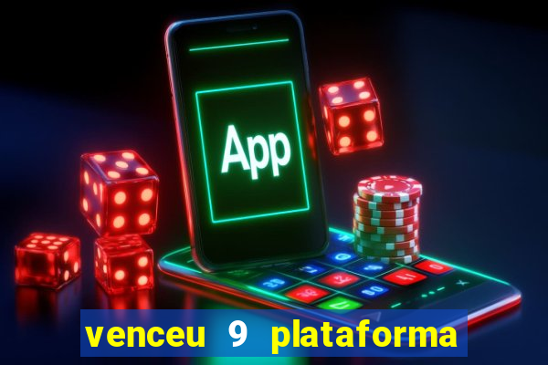 venceu 9 plataforma de jogos