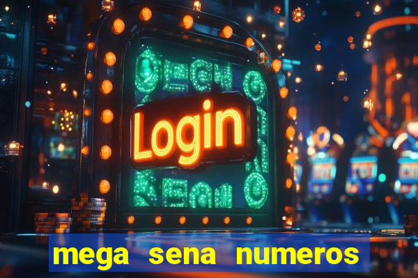 mega sena numeros que mais saem