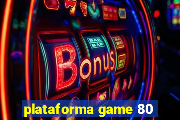 plataforma game 80