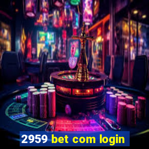 2959 bet com login