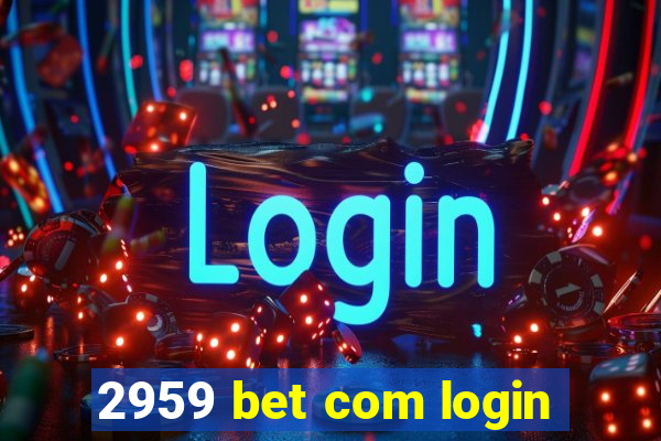 2959 bet com login