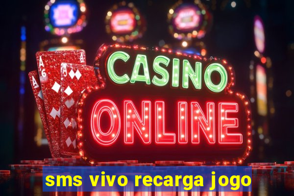 sms vivo recarga jogo