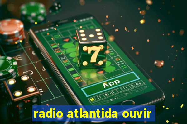 radio atlantida ouvir