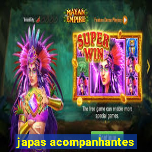 japas acompanhantes