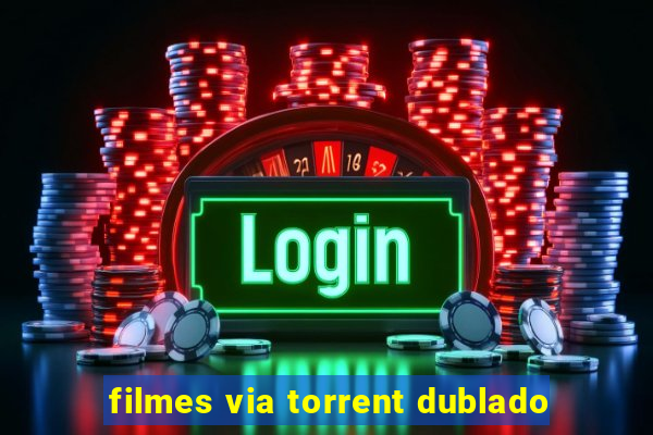 filmes via torrent dublado