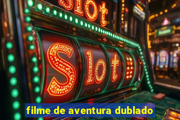 filme de aventura dublado