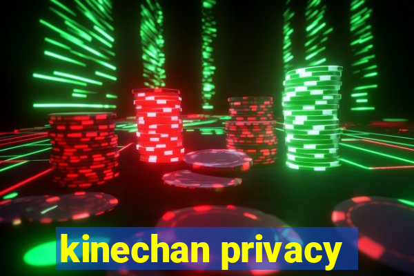 kinechan privacy