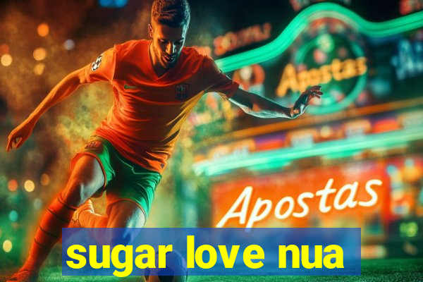 sugar love nua