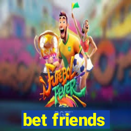 bet friends