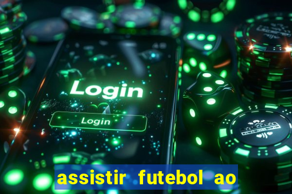 assistir futebol ao vivo multicanais