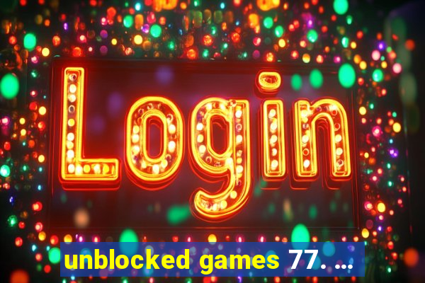 unblocked games 77. ...