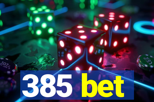 385 bet