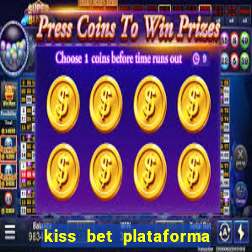 kiss bet plataforma de jogos